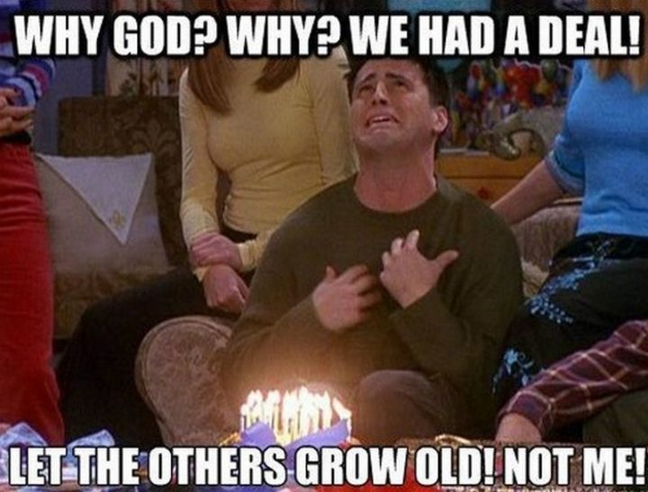"Why God? Why? We had a deal! Let the others grow old! Not me!"