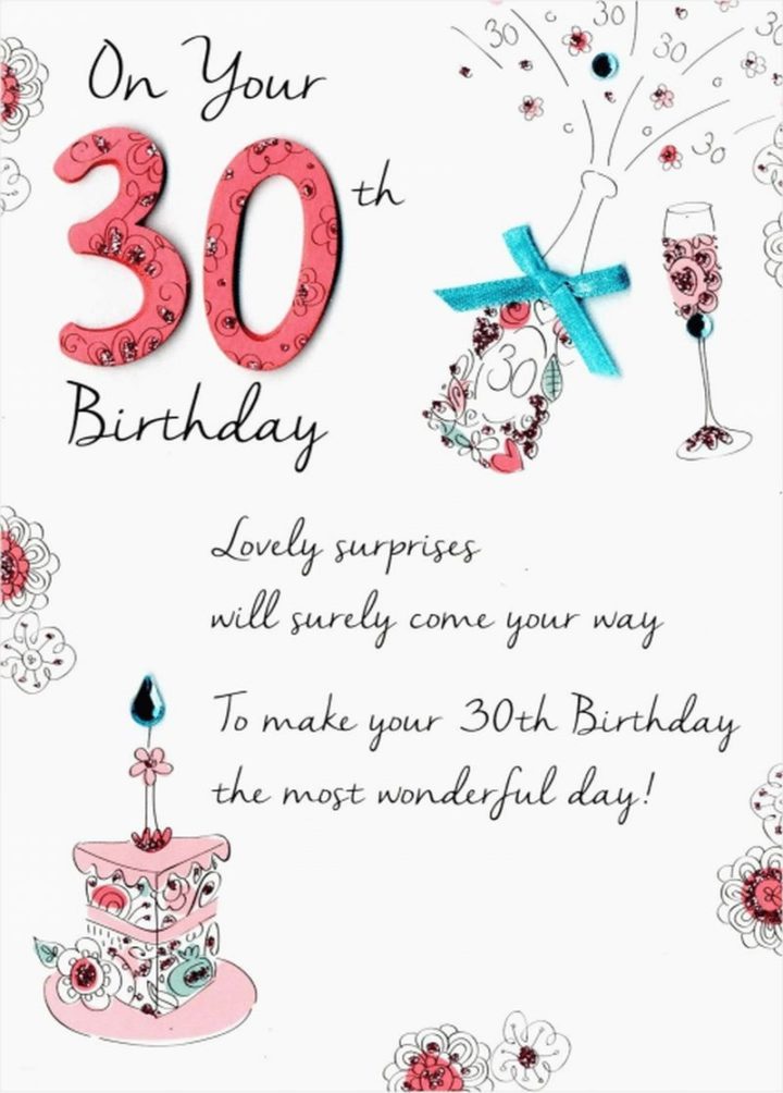 "On your 30th Birthday. Lovely surprises will surely come your way. To make your 30th Birthday the most wonderful day!"