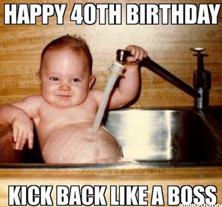 "Happy 40th birthday. Kick back like a boss."