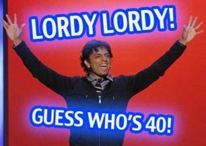 "Lordy, Lordy! Guess who's 40!"