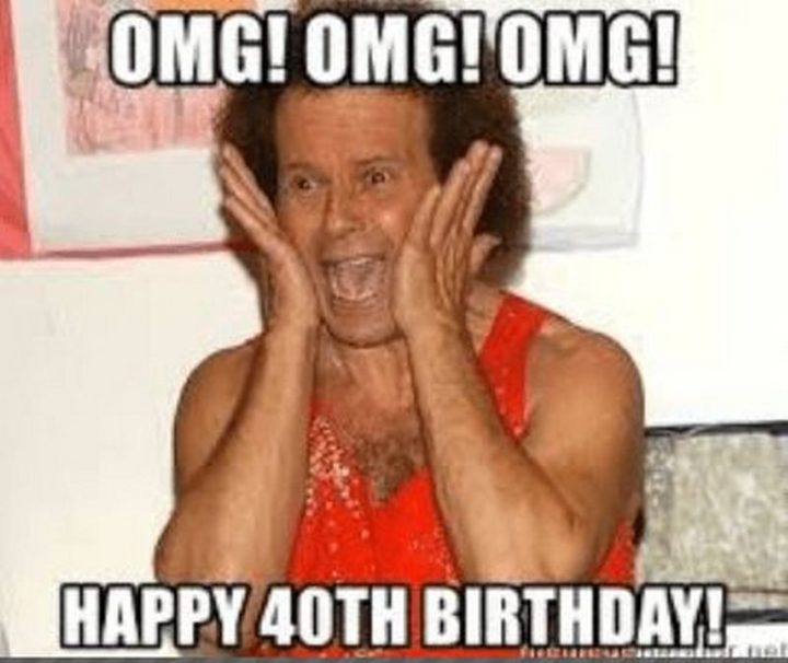 "OMG! OMG! Happy 40th Birthday!"