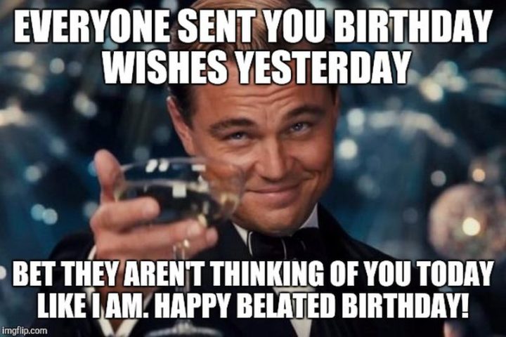 85 Happy Belated Birthday Memes for When You Just Forgot - Winkgo