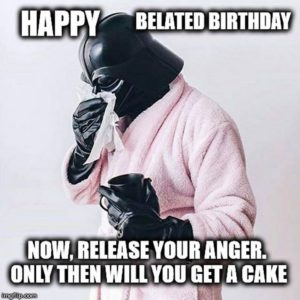 85 Happy Belated Birthday Memes for When You Just Forgot - Winkgo