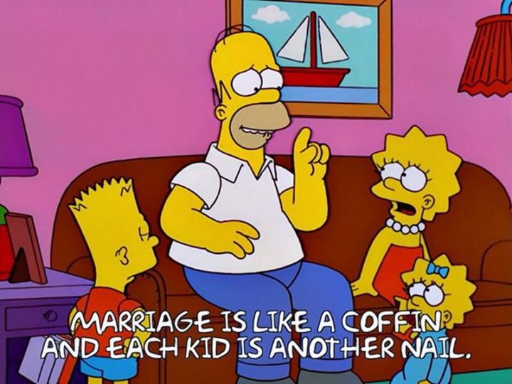 27 Homer Simpson Quotes - "Marriage is like a coffin and each kid is another nail."