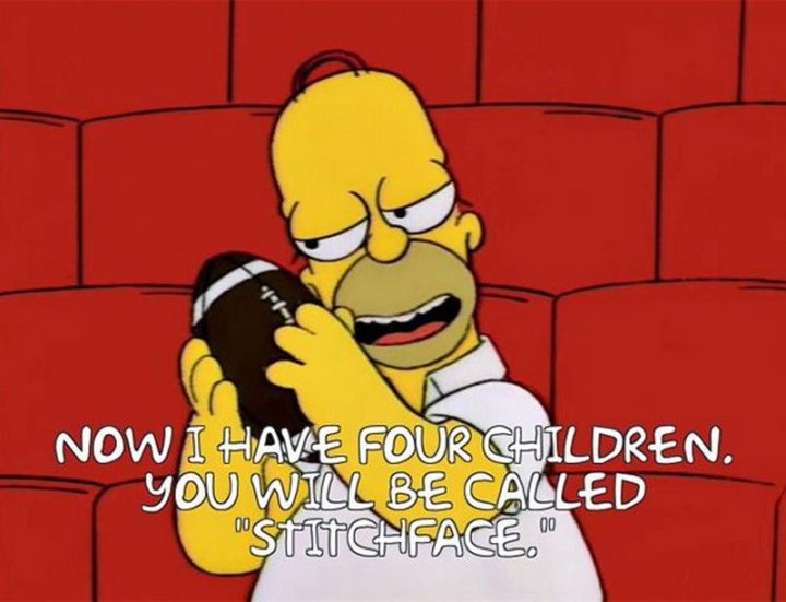 27 Homer Simpson Quotes - "Now I have four children. You will be called 'stitchface'."