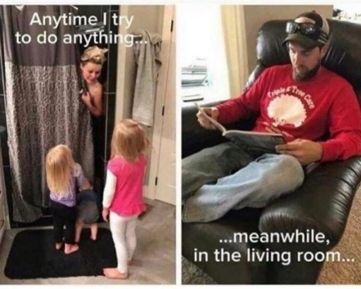 61 Funny Parenting Memes - "Anytime I try to do anything...meanwhile, in the living room..."