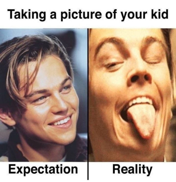"Taking a picture with your kid: Expectation VS Reality."