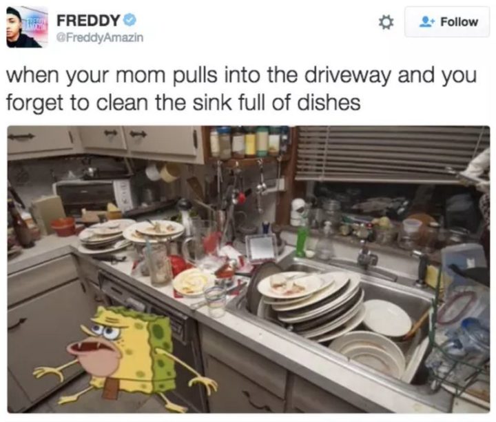 Funny Spongebob Memes - "When your mom pulls into the driveway and you forget to clean the sink full of dishes."
