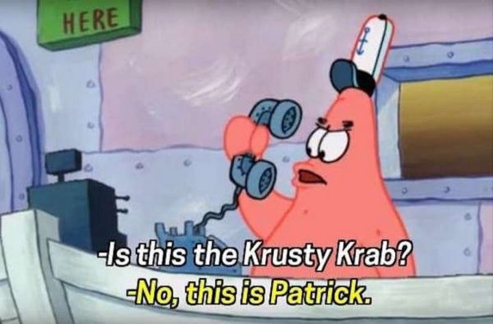 Funny SpongeBob Memes - "Is this the Krusty Krab? No, this is Patrick."