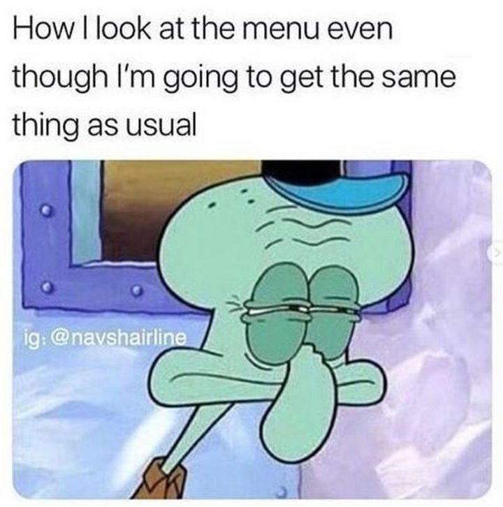 Funny SpongeBob Memes - "How I look at the menu even though I'm going to get the same thing as usual."