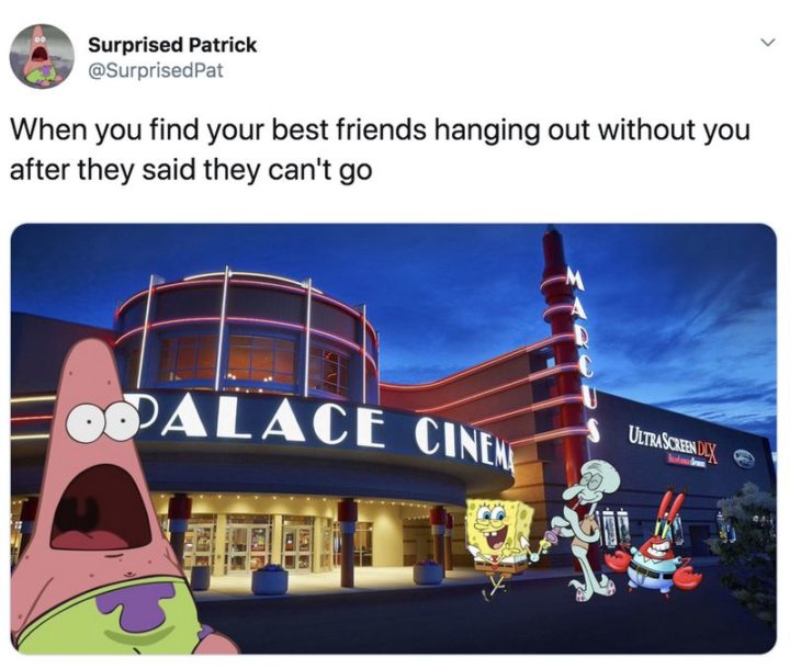 Funny SpongeBob Memes - "When you find your best friends hanging out without you after they said they can't go."