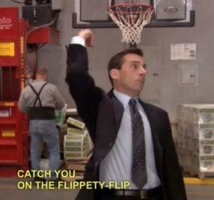 57 Funny 'the Office' Memes - Catch you on the flippety-flip.The Office' Memesは、仕事ばかりで遊びがないことを証明するものです。