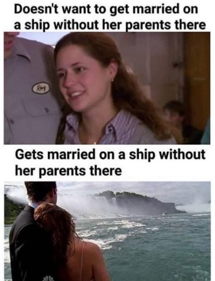 57 The Office Memes - "Doesn't want to get married on a ship without her parents there. Gets married on a ship without her parents there."