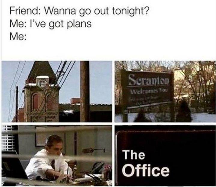 57 Memes divertidos de 'the Office' - Amigo: ¿Quieres salir esta noche? Yo: Tengo planes. Yo: Viendo 'The Office'