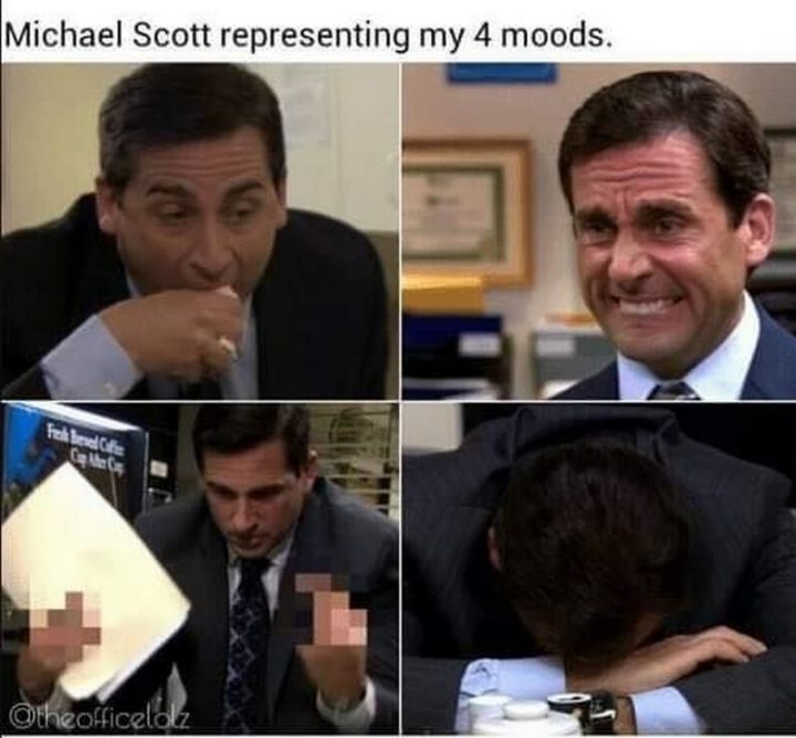 "Michael Scott representing my 4 moods."