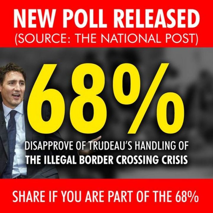 "New poll released: 68% disapprove of Trudeau's handling of the illegal border crossing crisis (Source: The National Post). Share if you are part of the 68%")