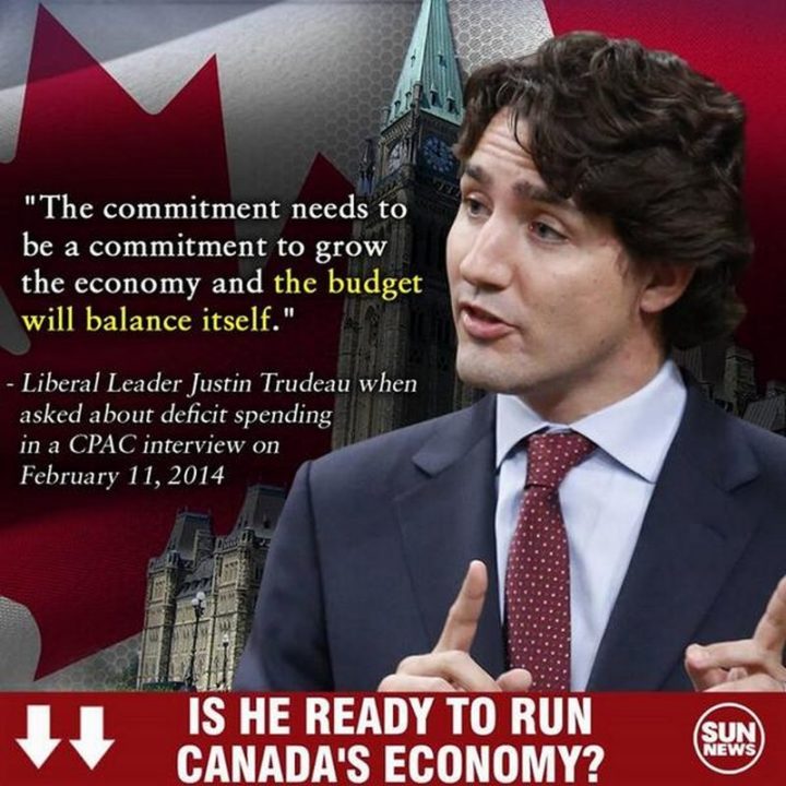 51 Best Justin Trudeau Memes - "The commitment needs to be a commitment to grow the economy and the budget will balance itself." - Liberal Leader Justin Trudeau when asked about deficit spending in a CPAC interview on February 11, 2014.