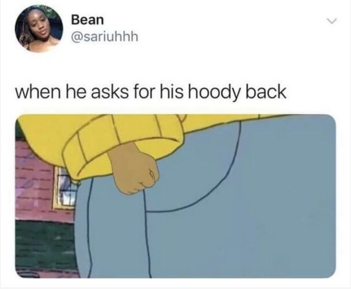 "When he asks for his hoody back."