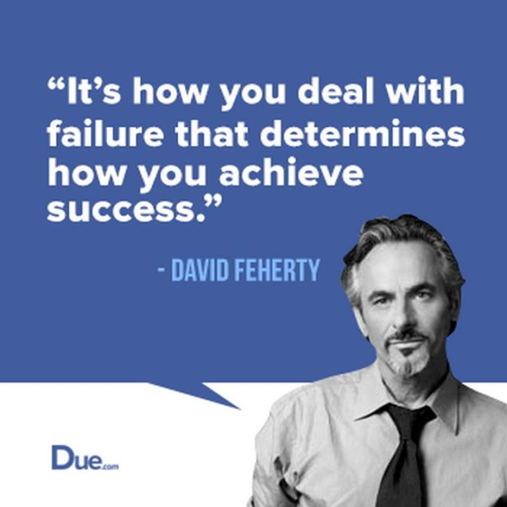 47 Finance Quotes - "It’s how you deal with failure that determines how you achieve success." - David Feherty