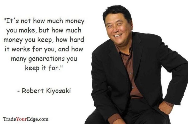 47 Finance Quotes - "It's not how much money you make, but how much money you keep, how hard it works for you, and how many generations you keep it for." - Robert Kiyosaki
