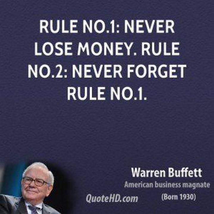 47 Finance Quotes - "Rule No. 1: Never lose money. Rule No. 2: Don't forget rule No. 1." - Warren Buffett