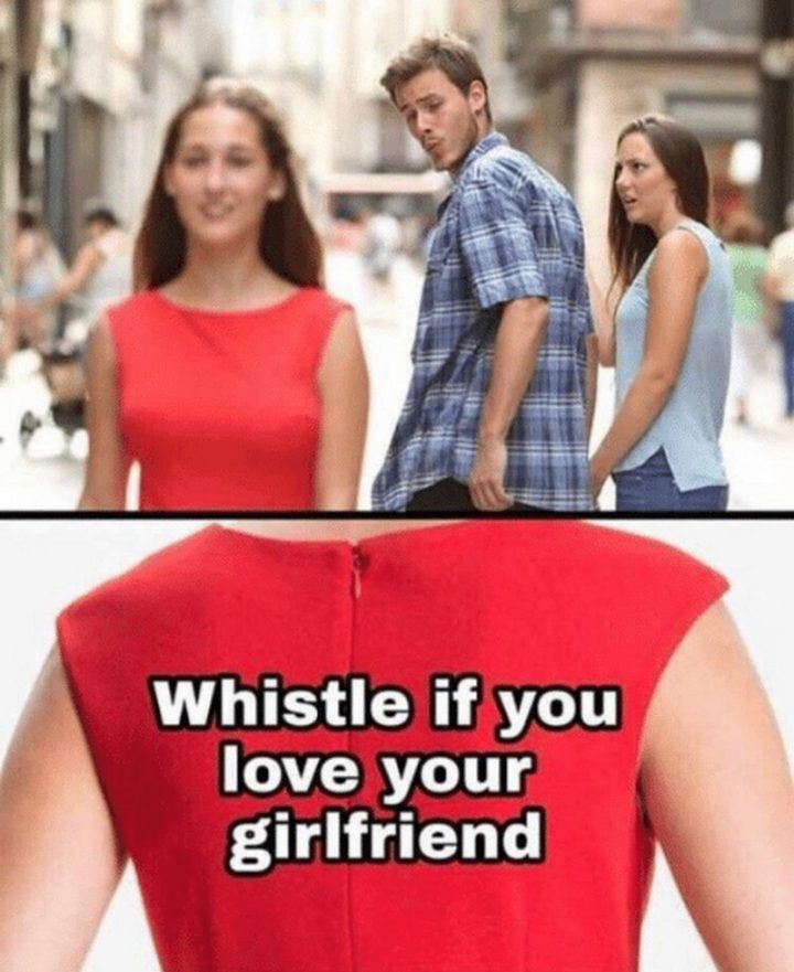 "Whistle if you love your girlfriend."