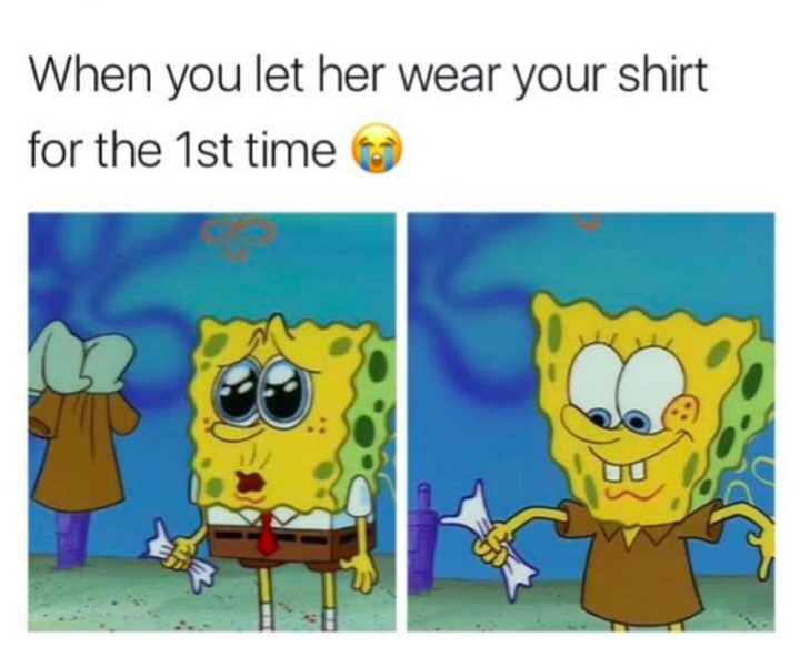 "When you let her wear your shirt for the 1st time."