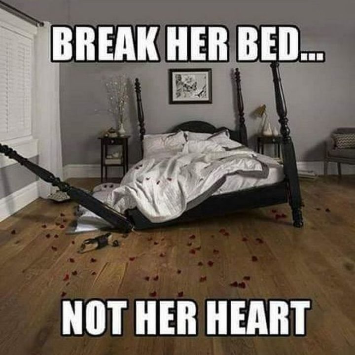 71 Relationship Memes - "Break her bed...Not her heart."