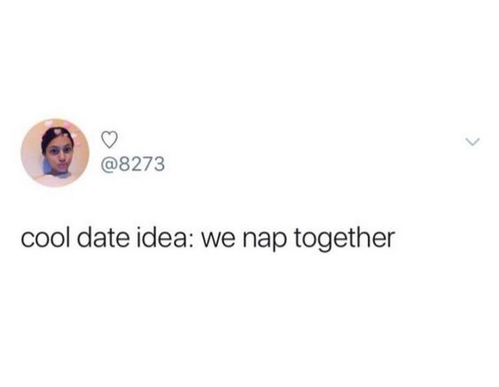71 Relationship Memes - "Cool date idea: We nap together."