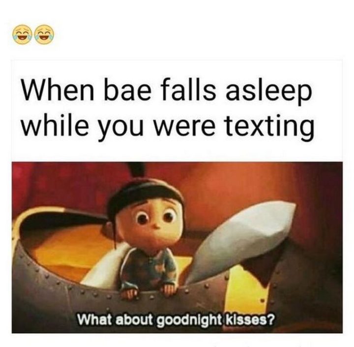 71 Relationship Memes - "When bae falls asleep while you were texting: What about goodnight kisses?"