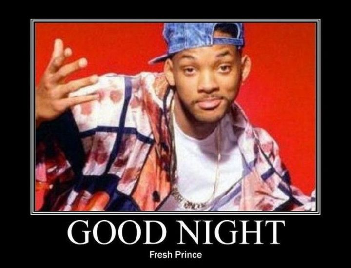 101 Good Night Memes - "Good Night Fresh Prince.""Good Night Fresh Prince."