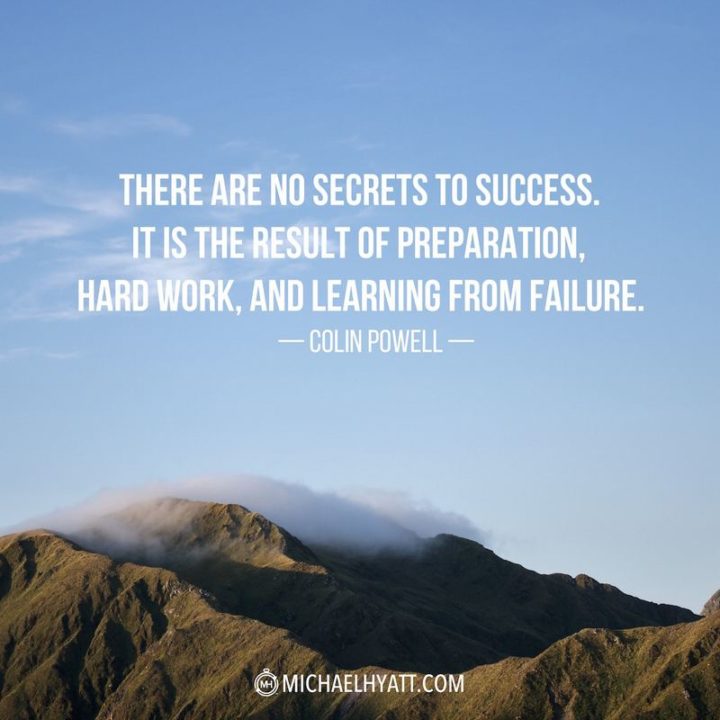 51 Hard Work Quotes - "There are no secrets to success. It is the result of preparation, hard work, and learning from failure." - Colin Powell