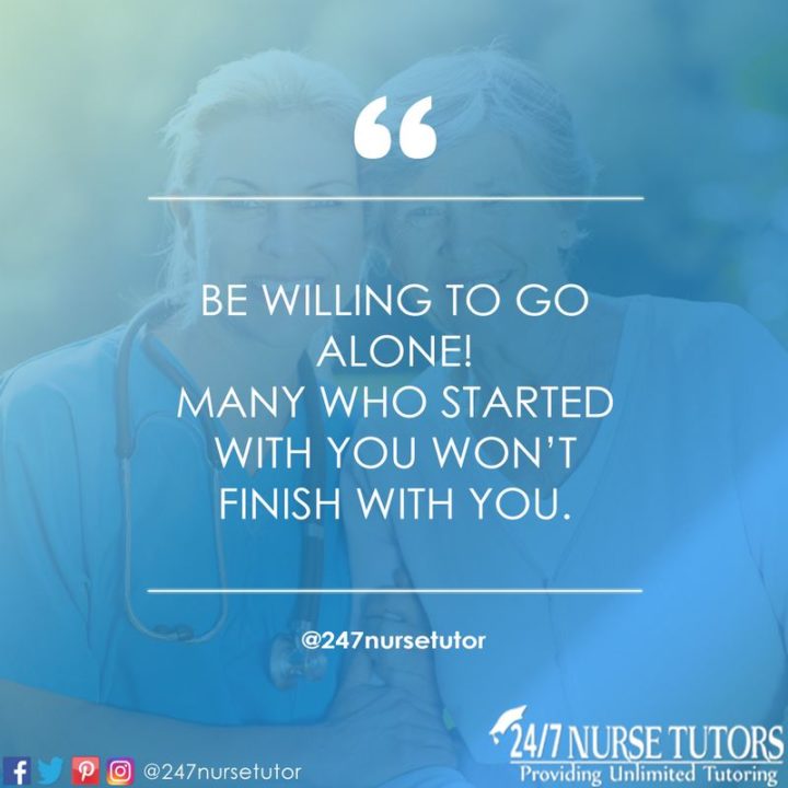 61 Life Quotes - "Be willing to go alone! Many who started with you won't finish with you."