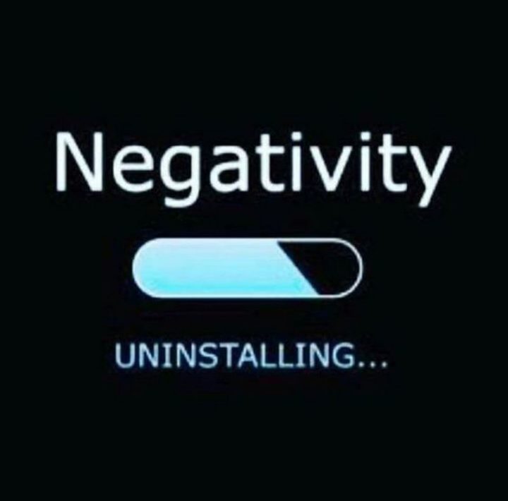 "Negativity uninstalling..."