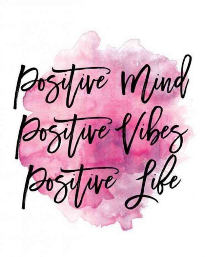 "Positive Mind. Positive Vibes. Positive Life."