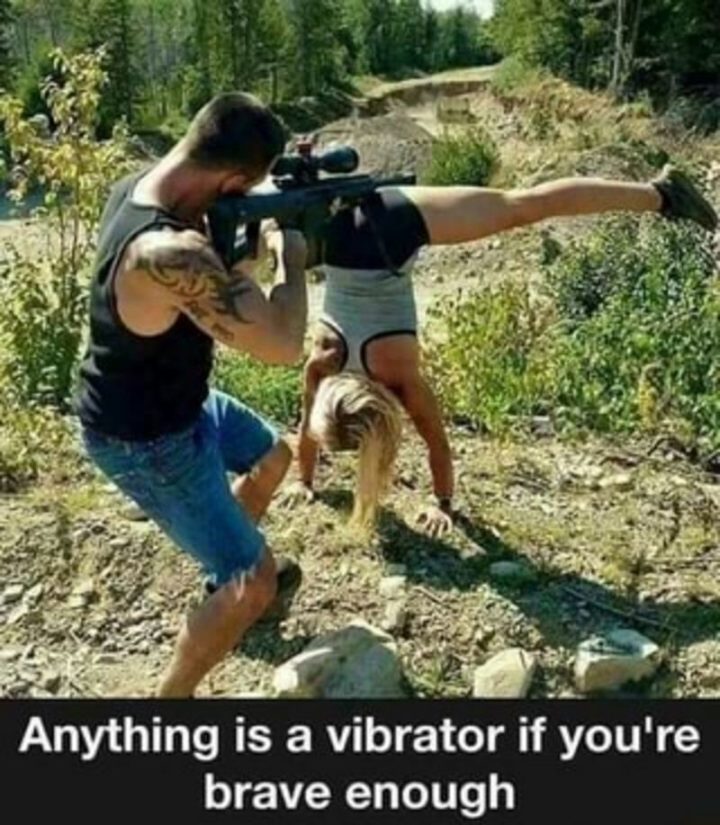 69 Sexy Adult Memes - "Anything is a vibrator if you're brave enough."