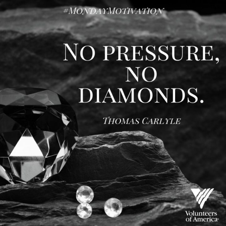 "No pressure, no diamonds." - Thomas Carlyle