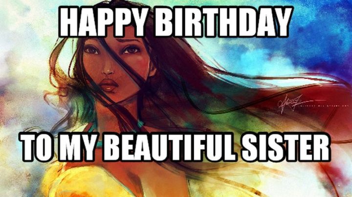 "Happy birthday to my beautiful sister."