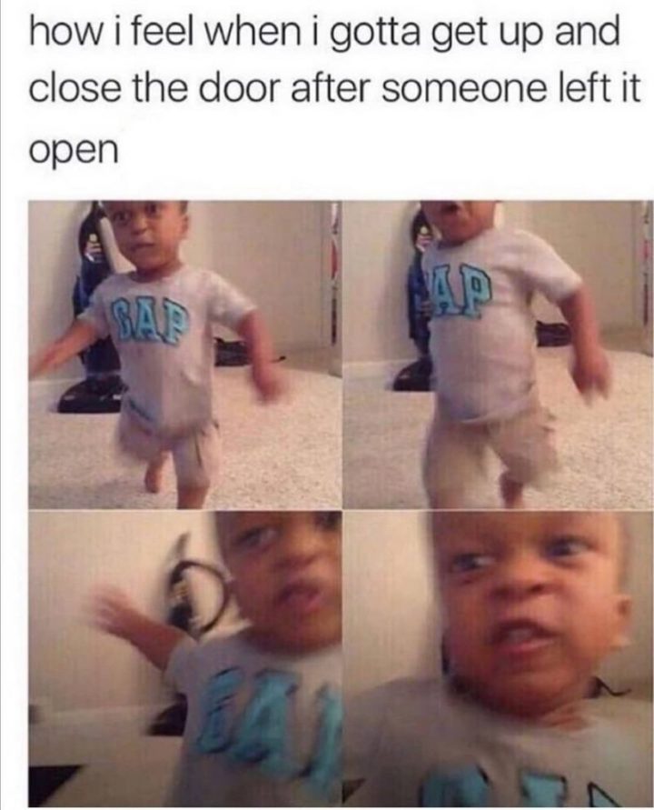 71 Funny Sleep Memes - "How I feel when I gotta get up and close the door after someone left it open."