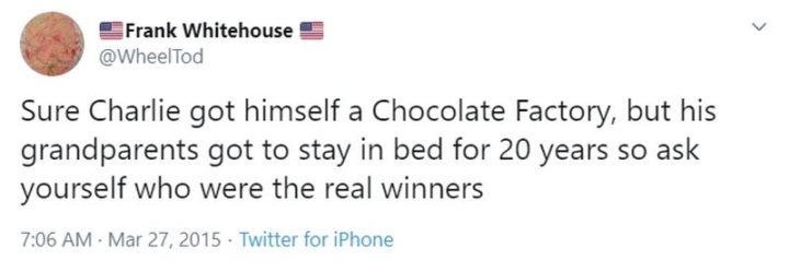 71 Funny Sleep Memes - "Sure Charlie got himself a Chocolate Factory, but his grandparents got to stay in bed for 20 years so ask yourself who were the real winners."