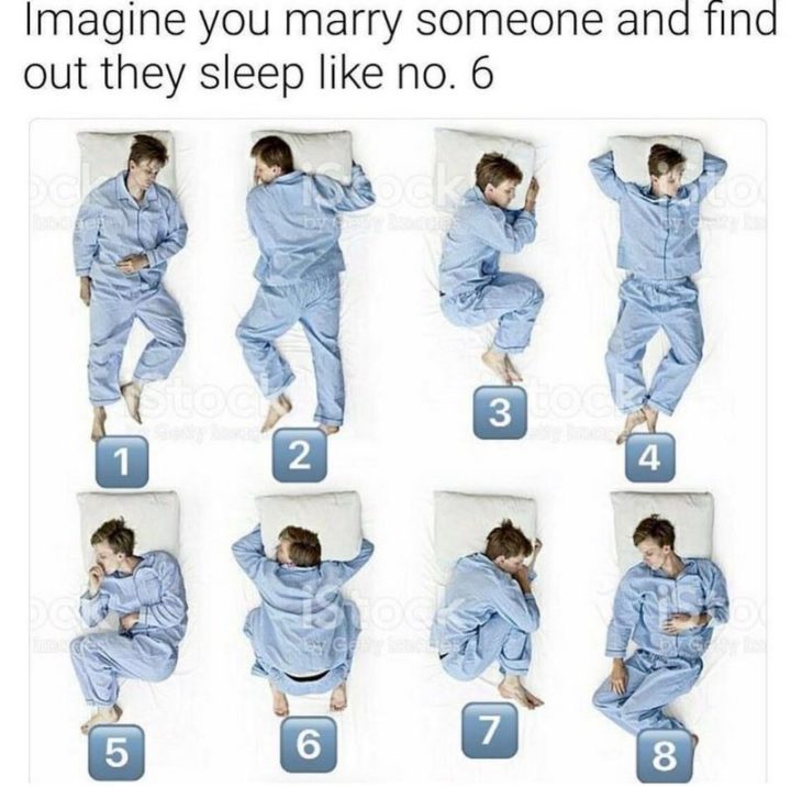 "Imagine you marry someone and find out they sleep like no. 6."