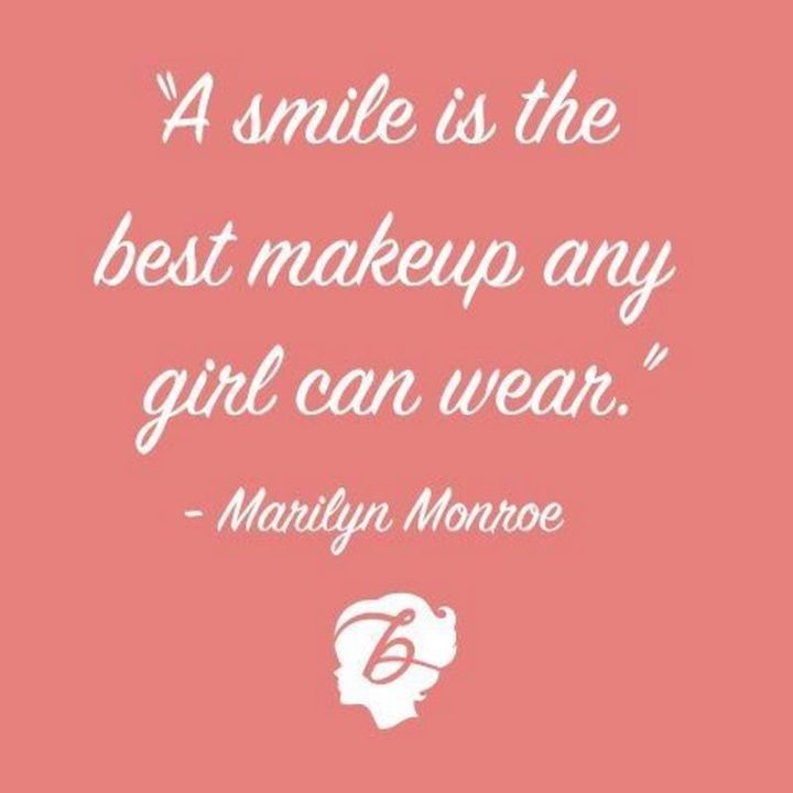 55 Smile Quotes - "A smile is the best makeup any girl can wear." - Marilyn Monroe