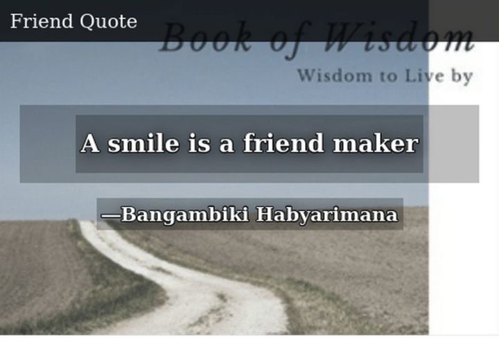 55 Smile Quotes - "A smile is a friend maker." - Bangambiki Habyarimana