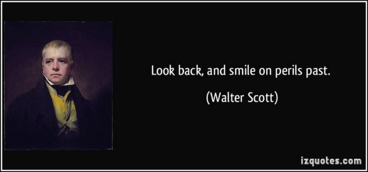 55 Smile Quotes - "Look back, and smile on perils past." - Walter Scott