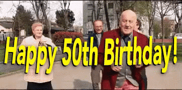 101 Happy 50th Birthday Memes - "Happy 50th birthday!"