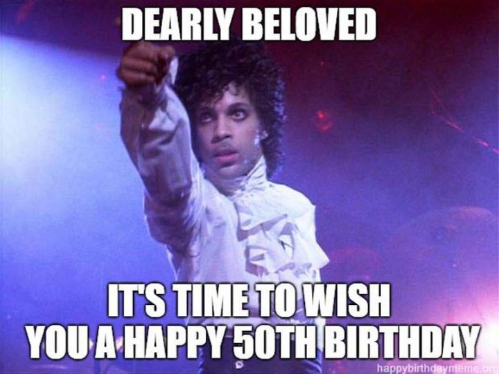 "Dearly beloved, it's time to wish you a happy 50th birthday."