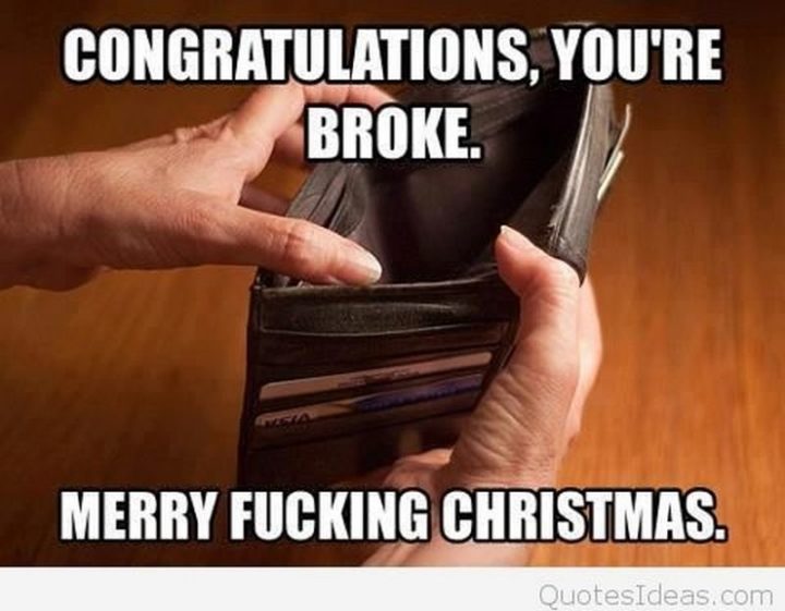 "Congratulations, you're broke. Merry [censored] Christmas."