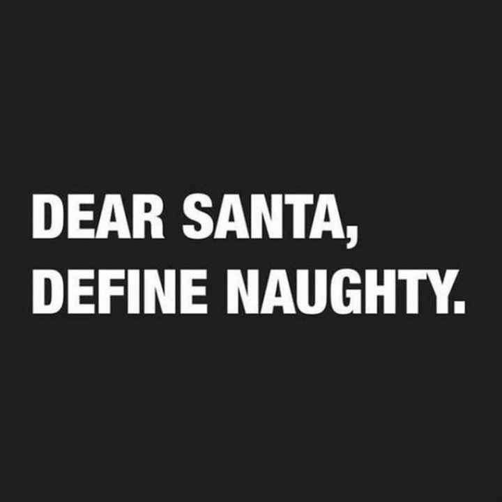 "Dear Santa, define naughty."