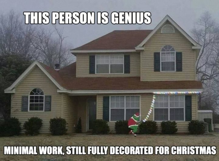 "This person is a genius. Minimal work, still fully decorated for Christmas."