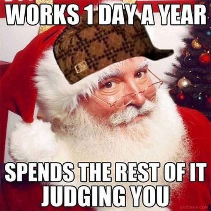 "Works one day a year. Spends the rest of it judging you."